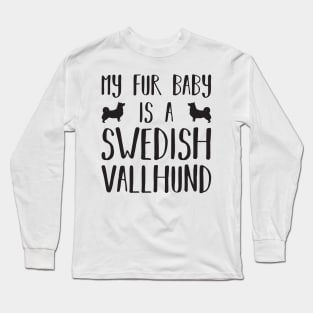 My Fur Baby Is A Swedish Vallhund Long Sleeve T-Shirt